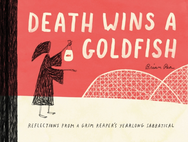 Death Wins a Goldfish: Reflections from a Grim Reaper's Yearlong Sabbatical, Paperback / softback Book
