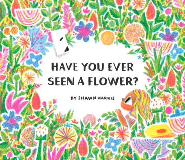 Have You Ever Seen a Flower?, Hardback Book