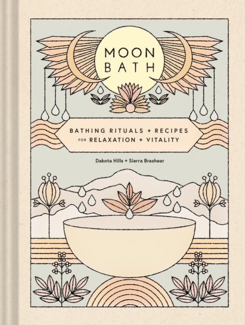 Moon Bath : Bathing Rituals and Recipes for Relaxation and Vitality, Hardback Book