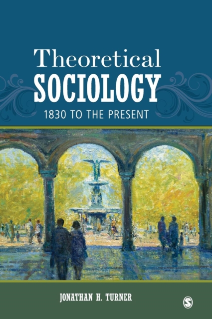 Theoretical Sociology : 1830 to the Present, Hardback Book