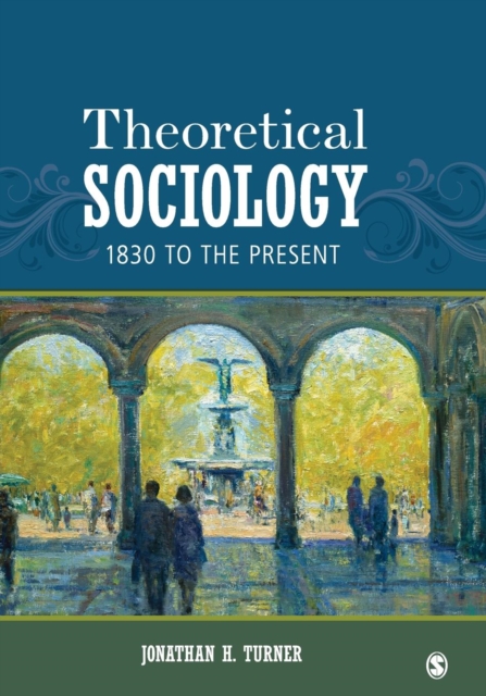 Theoretical Sociology : 1830 to the Present, Paperback / softback Book