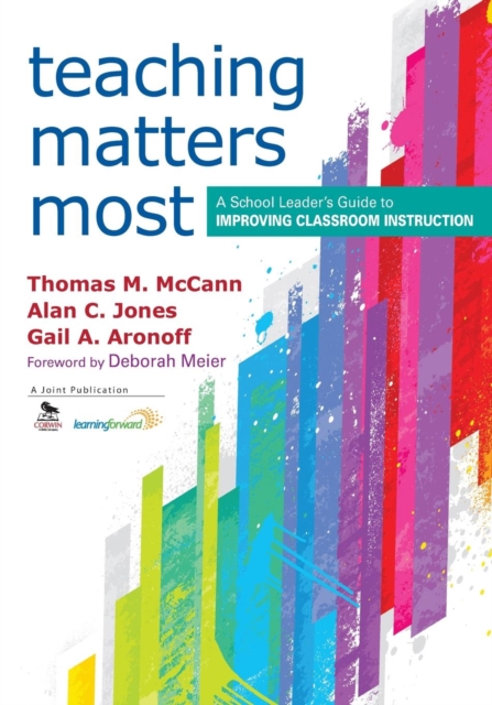 Teaching Matters Most : A School Leader’s Guide to Improving Classroom Instruction, Paperback / softback Book