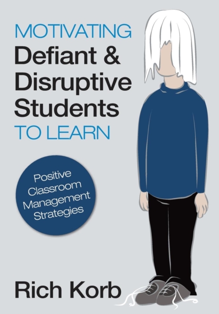 Motivating Defiant and Disruptive Students to Learn : Positive Classroom Management Strategies, Paperback / softback Book