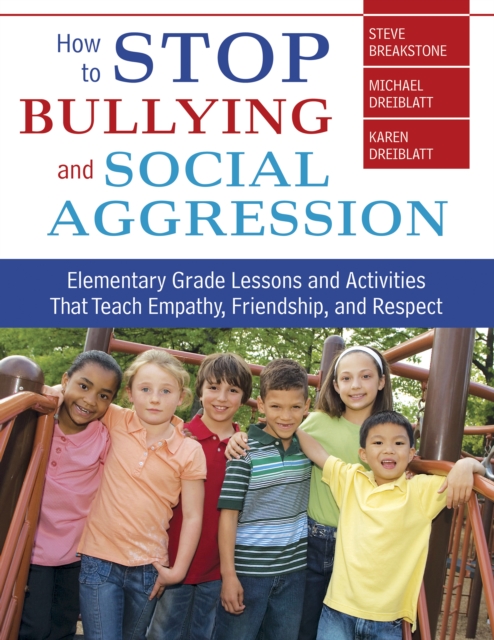 How to Stop Bullying and Social Aggression : Elementary Grade Lessons and Activities That Teach Empathy, Friendship, and Respect, PDF eBook