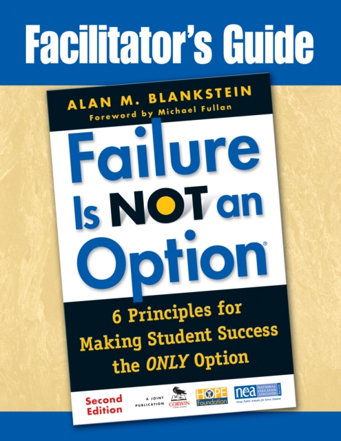 Facilitator's Guide to Failure Is Not an Option(R) : 6 Principles for Making Student Success the ONLY Option, PDF eBook