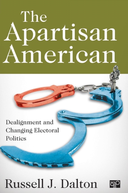 The Apartisan American : Dealignment and the Transformation of Electoral Politics, Paperback / softback Book