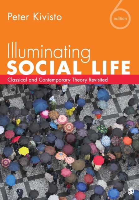 Illuminating Social Life : Classical and Contemporary Theory Revisited, Paperback / softback Book