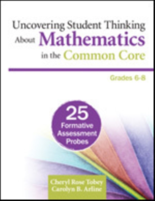 Uncovering Student Thinking About Mathematics in the Common Core, Grades 6-8 : 25 Formative Assessment Probes, Paperback / softback Book