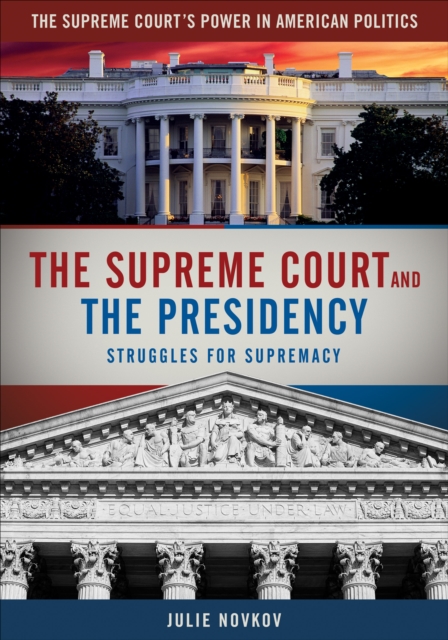 The Supreme Court and the Presidency : Struggles for Supremacy, PDF eBook