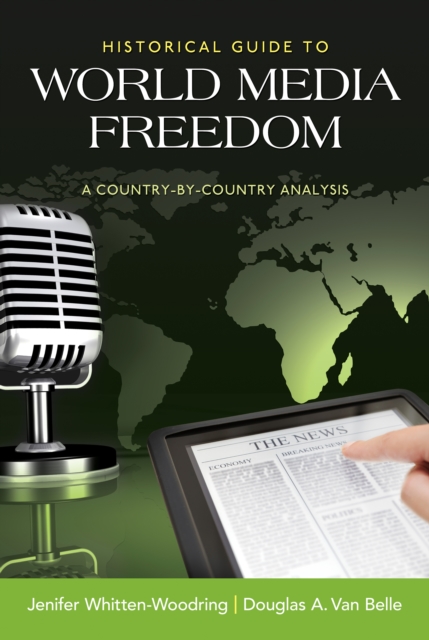 Historical Guide to World Media Freedom : A Country-by-Country Analysis, PDF eBook