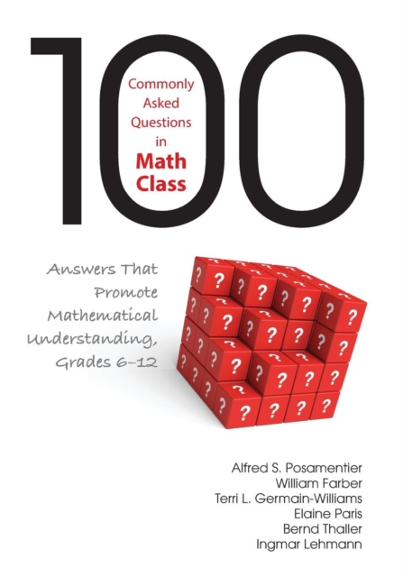 100 Commonly Asked Questions in Math Class : Answers That Promote Mathematical Understanding, Grades 6-12, Paperback / softback Book