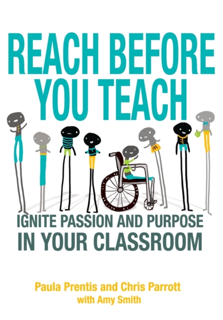 Reach Before You Teach : Ignite Passion and Purpose in Your Classroom, Paperback / softback Book