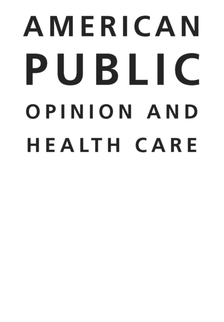 American Public Opinion and Health Care, PDF eBook