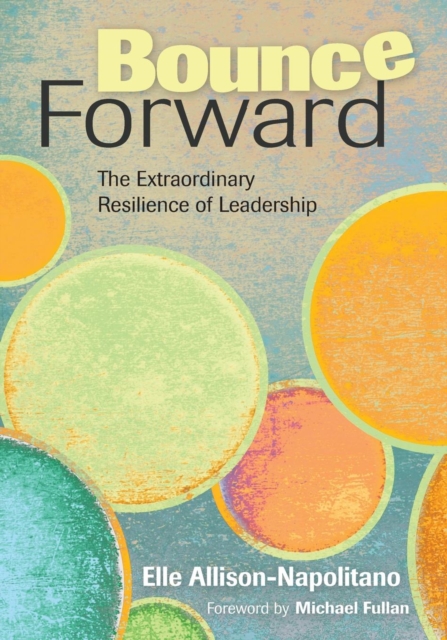 Bounce Forward : The Extraordinary Resilience of Leadership, Paperback / softback Book