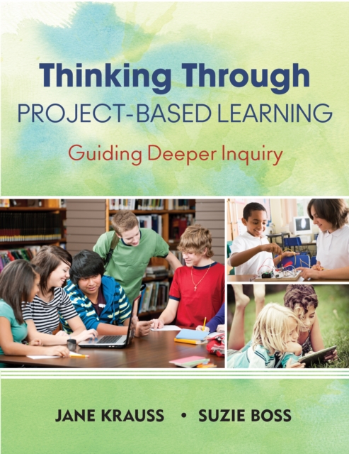 Thinking Through Project-Based Learning : Guiding Deeper Inquiry, PDF eBook