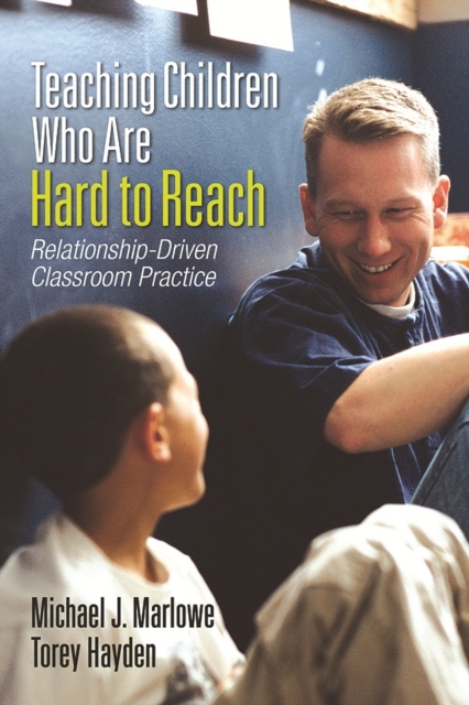 Teaching Children Who Are Hard to Reach : Relationship-Driven Classroom Practice, PDF eBook