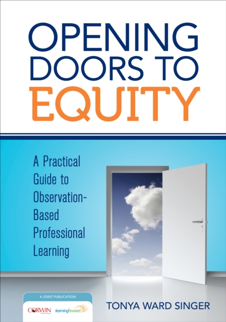 Opening Doors to Equity : A Practical Guide to Observation-Based Professional Learning, PDF eBook