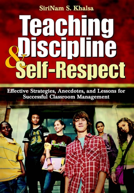 Teaching Discipline & Self-Respect : Effective Strategies, Anecdotes, and Lessons for Successful Classroom Management, EPUB eBook