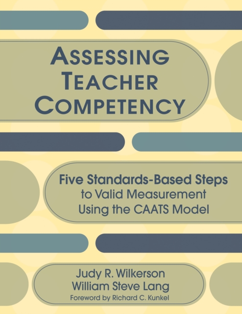 Assessing Teacher Competency : Five Standards-Based Steps to Valid Measurement Using the CAATS Model, EPUB eBook