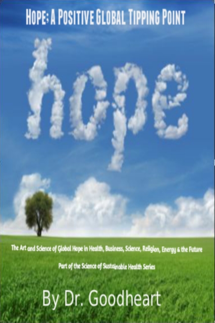 Hope As A Positive Tipping Point; The Art And Science Of Global Hope In Health, Business, Energy & The Future, EPUB eBook