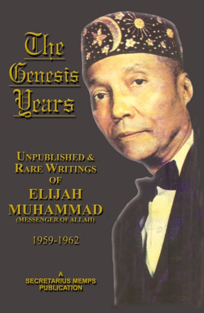 Genesis Years: Unpublished and Rare Writings of Elijah Muhammad 1959 - 1962, EPUB eBook
