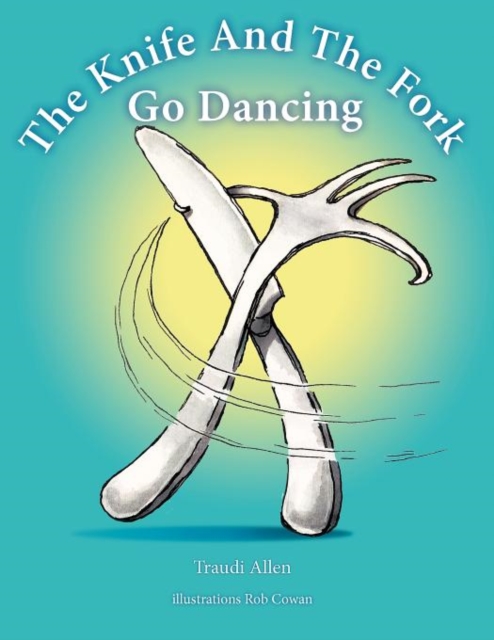 The Knife and the Fork Go Dancing, Paperback / softback Book