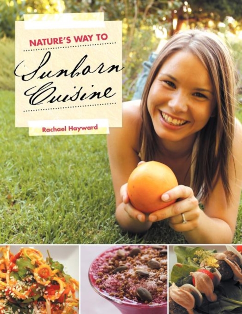 Nature's Way to Sunborn Cuisine, Paperback / softback Book
