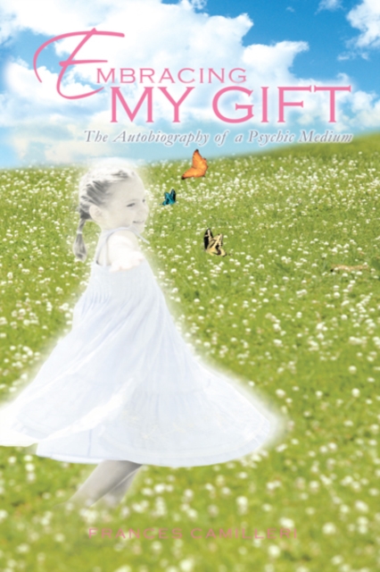 Embracing My Gift : The Autobiography of a Psychic Medium, EPUB eBook