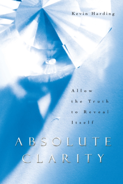 Absolute Clarity : Allow the Truth to Reveal Itself, EPUB eBook