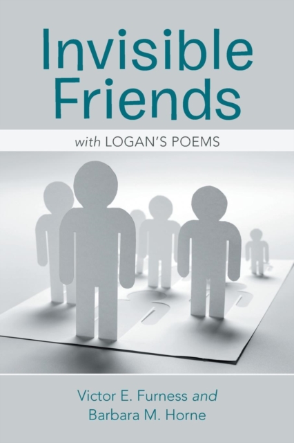 Invisible Friends : With Logan's Poems, Paperback / softback Book