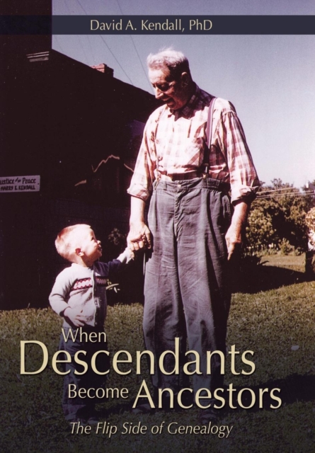 When Descendants Become Ancestors : The Flip Side of Genealogy, Hardback Book