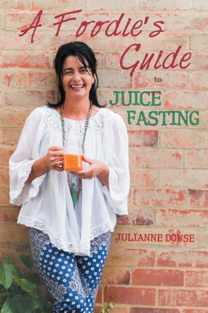A Foodie'S Guide to Juice Fasting, EPUB eBook