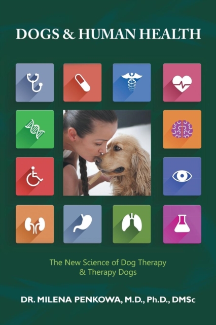 Dogs & Human Health : The New Science of Dog Therapy & Therapy Dogs, Paperback / softback Book