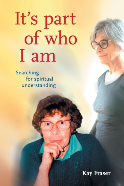 It's Part of Who I Am : Searching for Spiritual Understanding, Paperback / softback Book