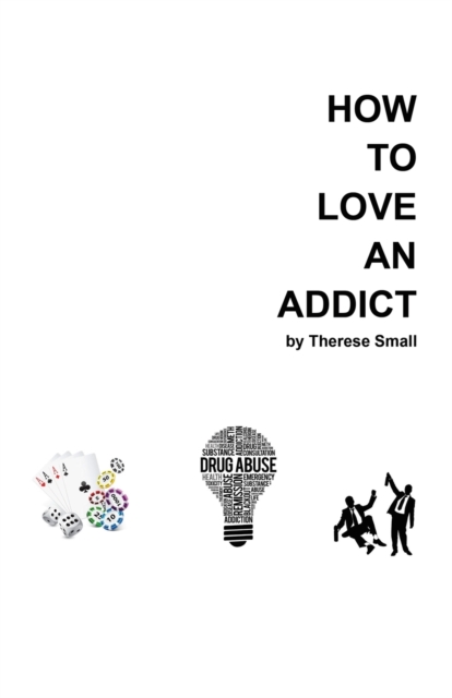 How To Love An Addict, Paperback / softback Book
