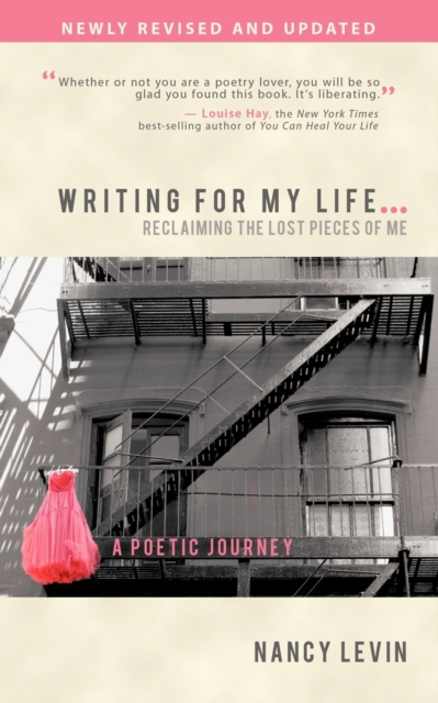 Writing for My Life... Reclaiming the Lost Pieces of Me : A Poetic Journey, Paperback / softback Book