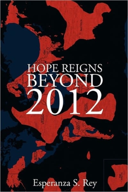 Hope Reigns - Beyond 2012 : The Real Secret of the End of Time, Ascension Into the 5th Dimension, Paperback / softback Book