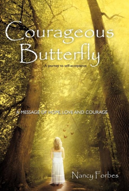 Courageous Butterfly : A Journey to Self-Acceptance - A Message of Hope, Love and Courage., Hardback Book