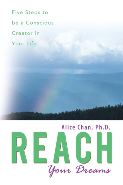 Reach Your Dreams : Five Steps to Be a Conscious Creator in Your Life, EPUB eBook