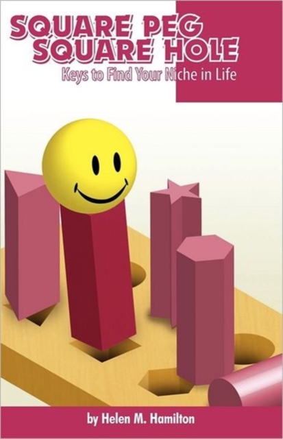 Square Peg Square Hole : Keys to Find Your Niche in Life, Paperback / softback Book