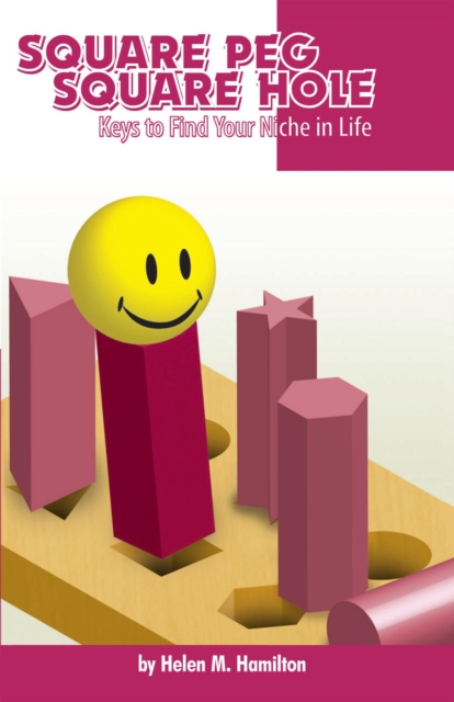 Square Peg Square Hole : Keys  to Find Your Niche in Life, EPUB eBook