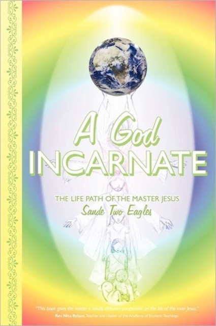 A God Incarnate : The Life Path of the Master Jesus, Paperback / softback Book
