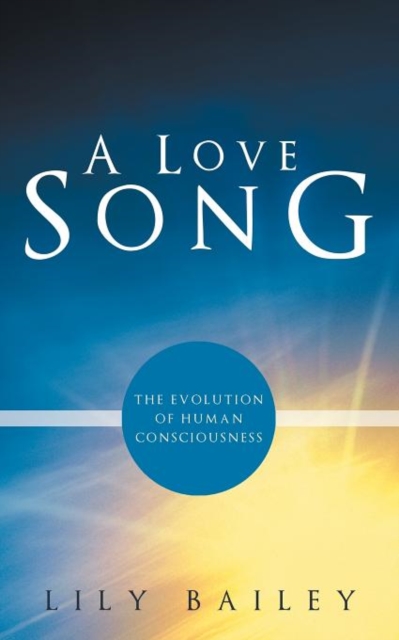 A Love Song : The Evolution of Human Consciousness, Paperback / softback Book
