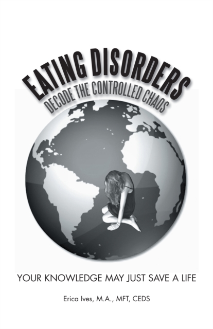 Eating Disorders: Decode the Controlled Chaos : Your Knowledge May Just Save a Life, EPUB eBook