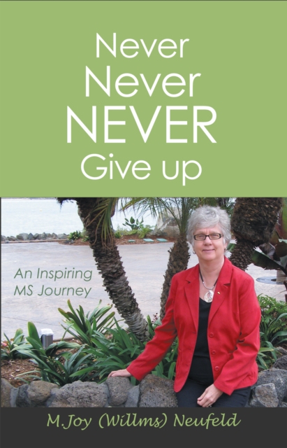 Never  Never  Never  Give Up : An Inspiring Ms Journey, EPUB eBook