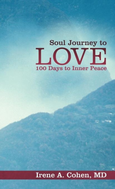 Soul Journey to Love : 100 Days to Inner Peace, Hardback Book
