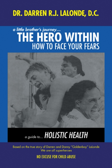 A Little Brother's Journey... the Hero Within : How to Face Your Fears, EPUB eBook