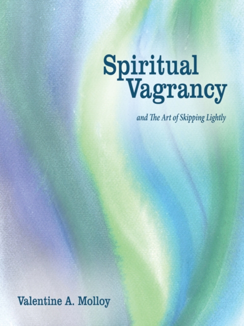 Spiritual Vagrancy : And the Art of Skipping Lightly, EPUB eBook