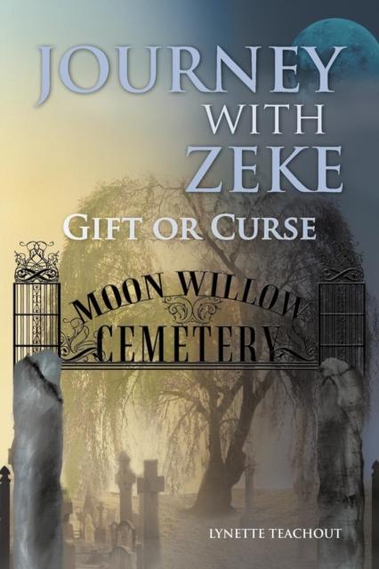 Journey with Zeke : Gift or Curse, Paperback / softback Book