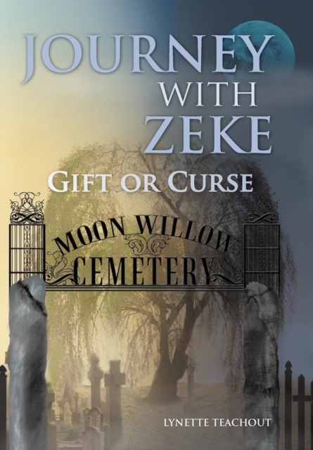Journey with Zeke : Gift or Curse, Hardback Book